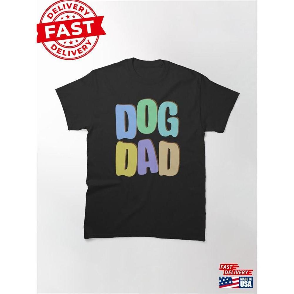 Dog Dad Classic T-Shirt  Unisex
